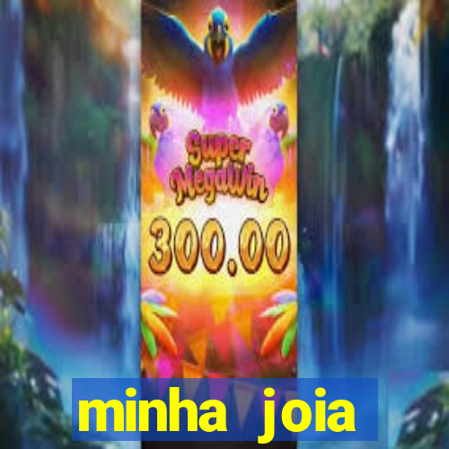 minha joia significado minha joia giria